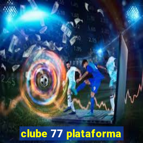 clube 77 plataforma